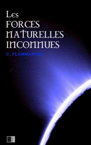 Kniha Les forces naturelles inconnues Camille Flammarion