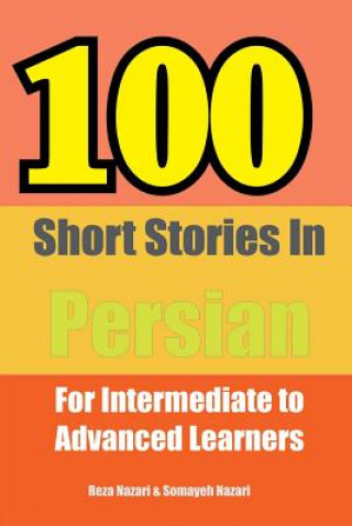 Carte 100 Short Stories in Persian: For Intermediate to Advanced Persian Learners Reza Nazari