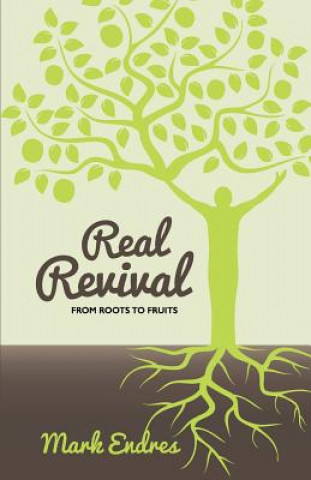 Könyv Real Revival: From Roots to Fruits Mark Endres