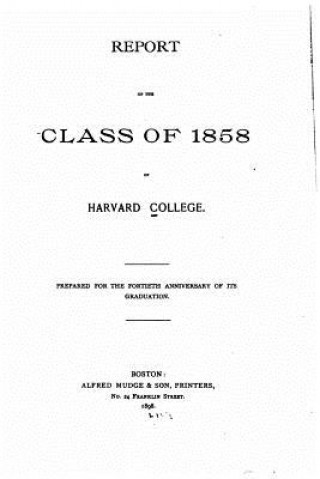 Книга Report of the Class of 1858 Harvard College