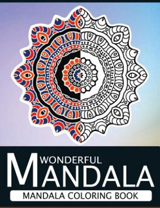 Könyv Wonderful Mandala: Mandala Coloring book for adult turn you to Mindfulness Nice Publishing