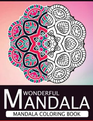 Könyv Wonderful Mandala: Mandala Coloring book for adult turn you to Mindfulness Nice Publishing