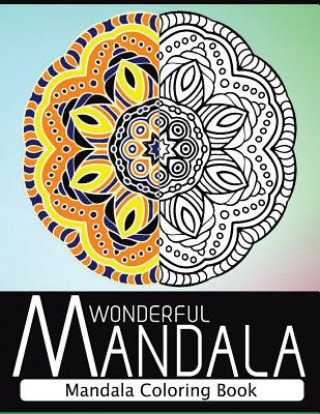 Könyv Wonderful Mandala: Mandala Coloring book for adult turn you to Mindfulness Nice Publishing