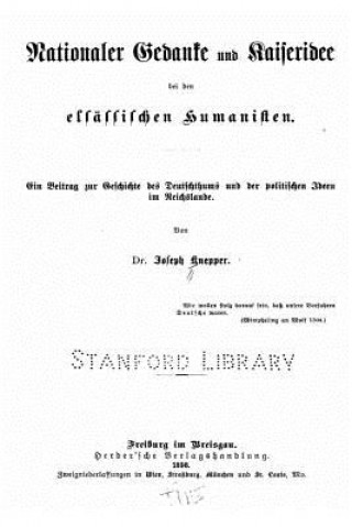 Kniha Nationaler Gedanke und Kaiseridee Bei den Elsässischen Humanisten Joseph Knepper