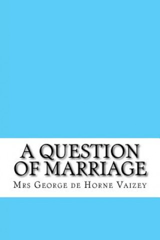 Kniha A Question of Marriage Mrs George De Horne Vaizey