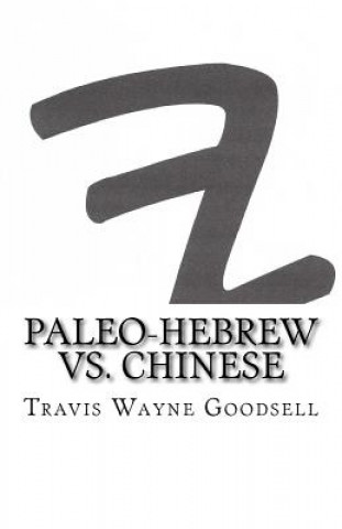 Kniha Paleo-Hebrew vs. Chinese Travis Wayne Goodsell