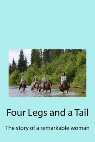 Книга Four Legs and a Tail: The story of a remarkable woman Les Raybould