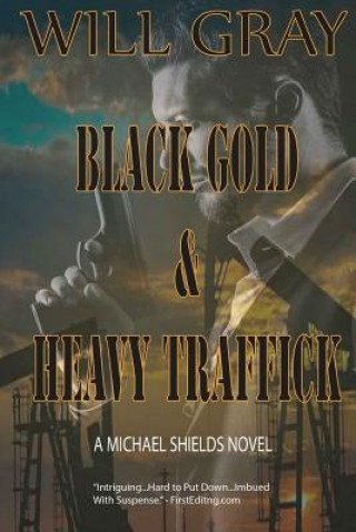 Buch Black Gold & Heavy Traffick: A Michael Shields Thriller Will Gray