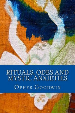 Kniha Rituals, Odes and Mystic Anxieties Opher Goodwin