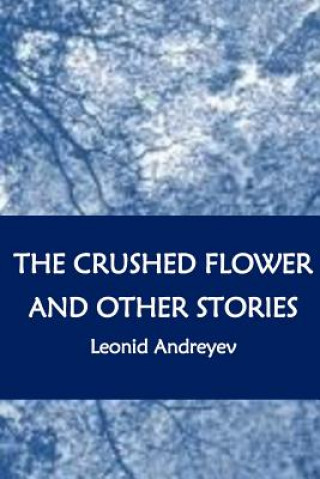 Knjiga The Crushed Flower and Other Stories Leonid Andreyev