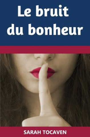 Livre Le Bruit Du Bonheur Sarah Tocaven