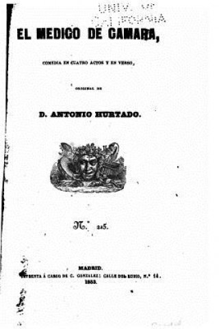 Carte El Médico de Cámara, Comedia en Cuatro Actos Y en Verso Antonio Hurtado