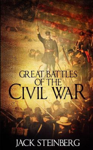 Carte Great Battles of the Civil War Jack Steinberg
