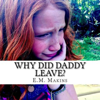 Knjiga Why Did Daddy Leave? E M Makins