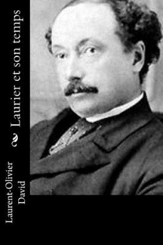 Книга Laurier et son temps Laurent-Olivier David