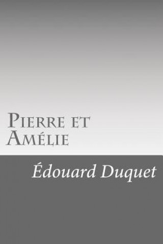 Kniha Pierre et Amélie Edouard Duquet