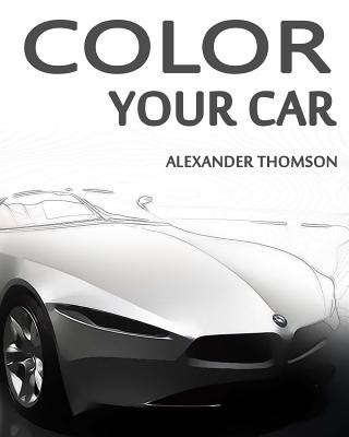 Książka Color Your Car: CAR COLORING BOOK Vol.1: CAR COLORING BOOK SERIES Volume 1 Alexander Thomson