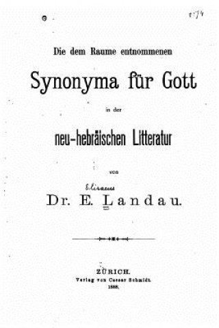 Carte Die dem Raume entnommenen Synonyma fur Gott in der neu- hebräischen Litteratur Elisaeus Landau
