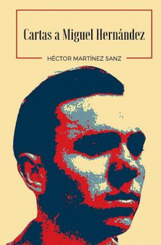 Carte Cartas a Miguel Hernández Hector Martinez Sanz