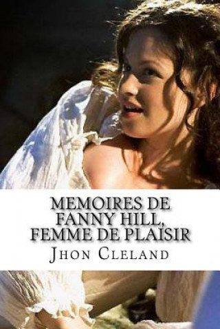 Knjiga Memoires de Fanny Hill, femme de plaisir: Memoires de Fanny Hill, femme de plaisir Cleland, John Jhon Cleland