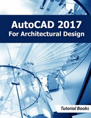 Carte AutoCAD 2017 for Architectural Design Tutorial Books