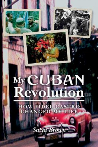 Libro My Cuban Revolution: How Fidel Castro changed my life Satya Brown