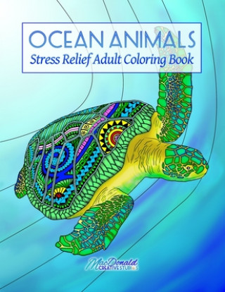 Könyv Ocean Animals: Stress Relief Adult Coloring Book MR Chris MacDonald