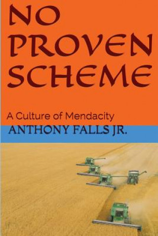 Könyv No Proven Scheme: A Culture of Mendacity Anthony Falls Jr
