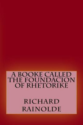 Βιβλίο A booke called the Foundacion of Rhetorike Richard Rainolde