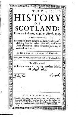 Carte The History of Scotland, From 21 February, 1436. To March, 1565 Robert Lindsay