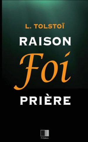 Könyv Raison, Foi, Pri?re: Trois lettres Leo Nikolayevich Tolstoy