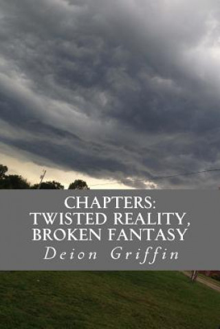 Knjiga Chapters: Twisted Reality, Broken Fantasy Deion J Griffin