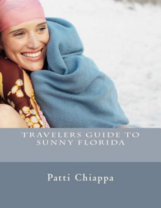 Könyv Travelers guide to sunny Florida Patti Chiappa