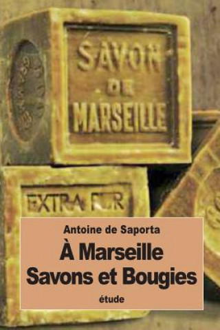 Könyv A Marseille: Savons et Bougies Antoine De Saporta