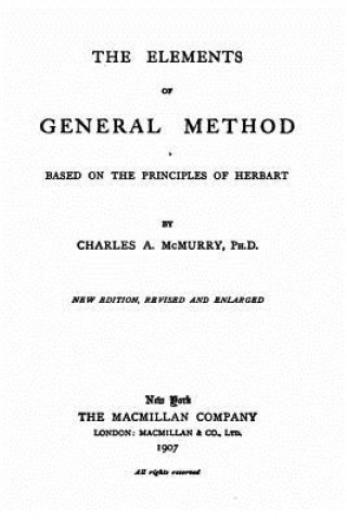 Carte The elements of general method, based on the principles of Herbart Charles A McMurry