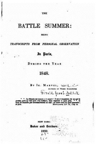 Kniha The Battle Summer, Being Transcripts From Personal Observation in Paris, During the Year 1848 Marvel