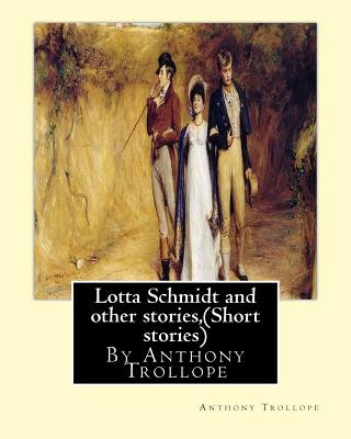 Knjiga Lotta Schmidt and other stories, By Anthony Trollope (Short stories) Anthony Trollope