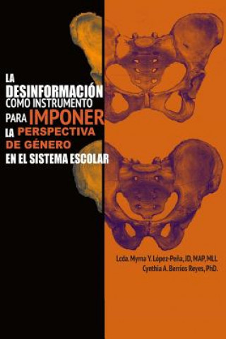 Knjiga La Desinformación como Instrumento para Imponer la Perspectiva de Género en el Sistema Escolar Myrna y Lopez-Pena