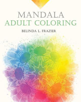 Knjiga Mandala Adult Coloring Belinda L Frazier