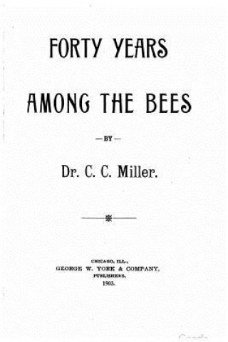 Książka Forty years among the bees C C Miller