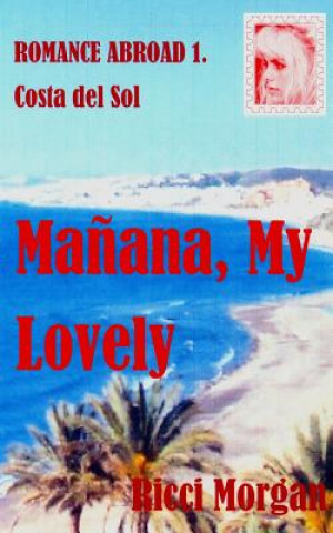 Kniha Manana My Lovely: Romance Abroad - 1. Costa del Sol Ricci Morgan