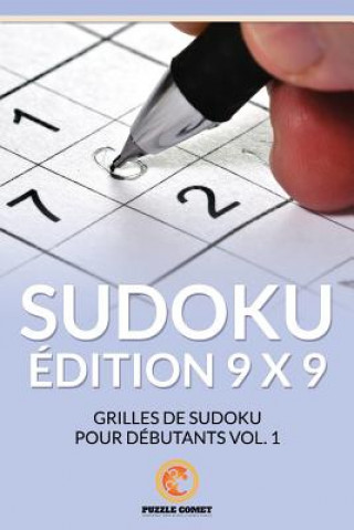 Könyv Sudoku Édition 9 X 9: Grilles De Sudoku Pour Débutants Vol. 1 Puzzle Comet