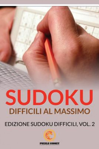 Książka Sudoku Difficili Al Massimo: Edizione Sudoku Difficili, Vol.2 Puzzle Comet