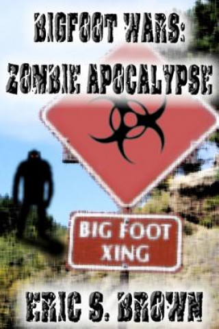 Carte Bigfoot Wars: Zombie Apocalypse Eric S Brown