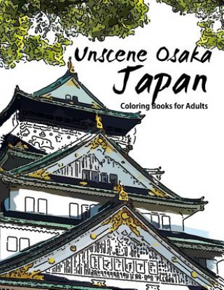 Kniha Unscene Osaka: Japan coloring books for adults Geo Publisher