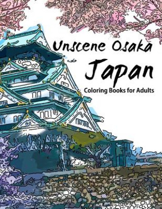 Kniha Unscene Osaka: Japan coloring books for adults Geo Publisher