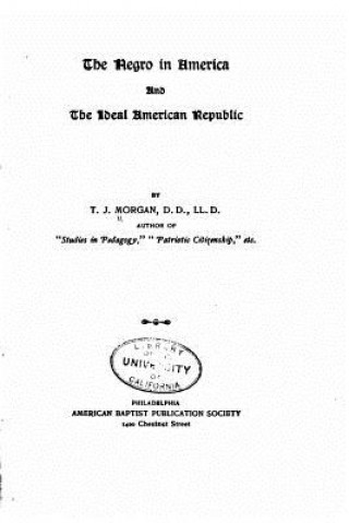 Carte The negro in America, and the ideal American republic Thomas Jefferson Morgan