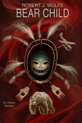 Knjiga Bear Child Robert J Wolfe