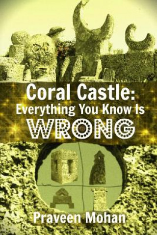 Kniha Coral Castle: Everything You Know Is Wrong Praveen Mohan