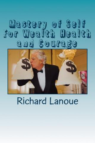 Carte Mastery of Self For Wealth Health Courage Richard B Lanoue